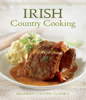 Irish Country Cooking: Delicious Country Classics