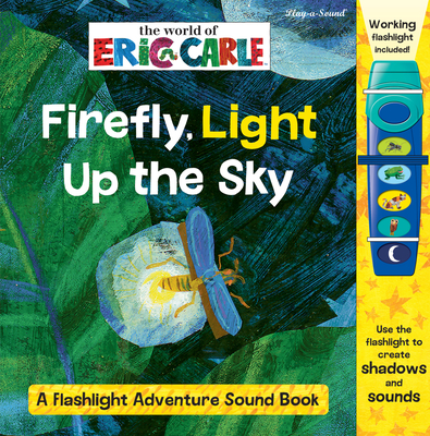 Image for World of Eric Carle, Firefly, Light Up the Sky - Flashlight Pop-Up Adventure Book - Play-a-Sound - PI Kids World of Eric Carle, Firefly, Light Up the Sky - Flashlight Pop-Up Adventure Book - Play-a-Sound - PI Kids