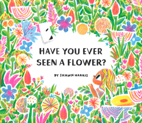 Image for HAVE YOU EVER SEEN A FLOWER?