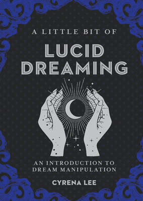 Little Bit of Lucid Dreaming: An Introduction to Dream Manipulation