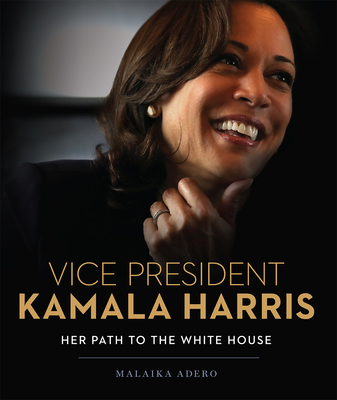 Image for Vice President Kamala Harris: Her Path to the White House