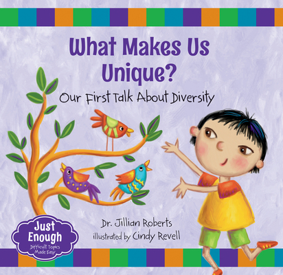What Makes Us Unique: Our First Talk About Diversity (Just Enough, 3)