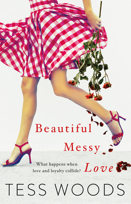 Beautiful Messy Love: A Novel about Love, Culture, Sport, Celebrity, Family and Following Your Heart