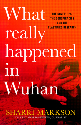 What Really Happened In Wuhan: A Virus Like No Other, Countless Infections, Millions Of Deaths