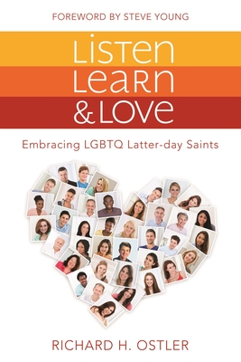 Listen, Learn, and Love : Embracing LGBTQ Latter-day Saints