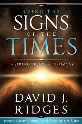 Using the Signs of the Times to Strenthen Your Testimony