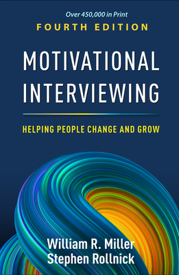 Motivational Interviewing: Helping People Change and Grow