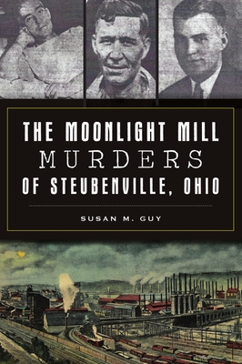 The Moonlight Mill Murders of Steubenville, Ohio (True Crime)