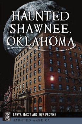 Haunted Shawnee, Oklahoma (Haunted America)