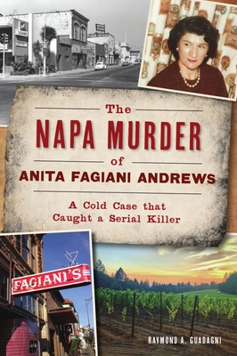 Napa Murder of Anita Fagiani Andrews: A Cold Case That Caught a Serial Killer