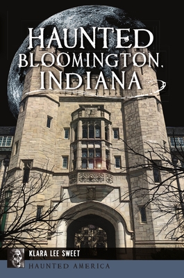 Haunted Bloomington, Indiana (Haunted America)