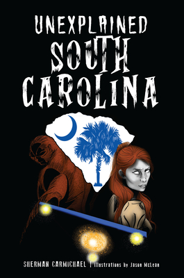 Image for UNEXPLAINED SOUTH CAROLINA (FORGOTTEN TALES)