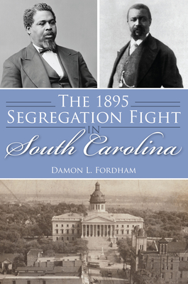 Image for 1895 SEGREGATION FIGHT IN SOUTH CAROLINA (AMERICAN HERITAGE)