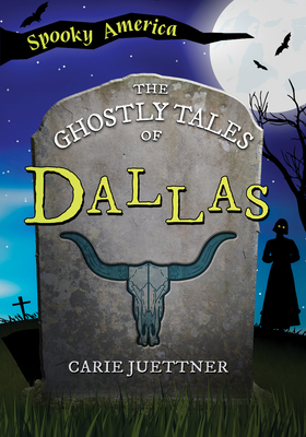 The Ghostly Tales of Dallas (Spooky America)