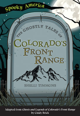 Image for The Ghostly Tales of Colorado's Front Range (Spooky America) The Ghostly Tales of Colorado's Front Range (Spooky America)