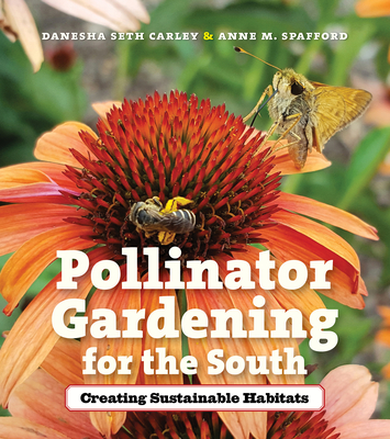 Image for POLLINATOR GARDENING FOR THE SOUTH: CREATING SUSTAINABLE HABITATS