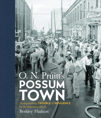 O. N. Pruitt's Possum Town: Photographing Trouble and Resilience in the American South (Documentary Arts and Culture, Published in association with . for Documentary Studies at Duke University)