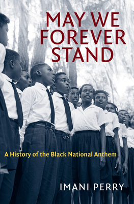 Image for MAY WE FOREVER STAND: A HISTORY OF THE BLACK NATIONAL ANTHEM