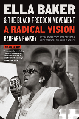 Ella Baker and the Black Freedom Movement, Second Edition: A Radical Democratic Vision (Gender and American Culture)