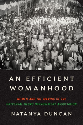 An Efficient Womanhood: Women and the Making of the Universal Negro Improvement Association