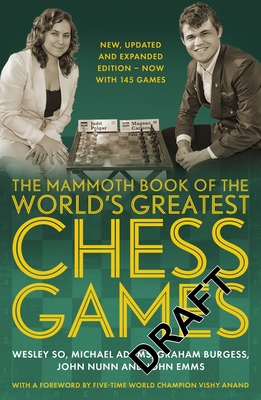 Mammoth Book of the World's Greatest Chess Games: New, Updated and Expanded Edition - Now with 145 Games