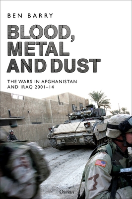 Blood, Metal and Dust: How Victory Turned into Defeat in Afghanistan and Iraq