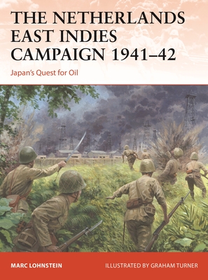 Netherlands East Indies Campaign 1941-42: Japan's Quest for Oil. Campaign 364.