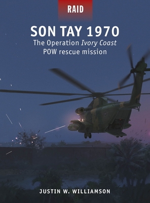 Son Tay 1970: The Operation Ivory Coast POW rescue mission (Raid, 60)