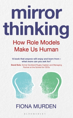 Mirror Thinking: How Role Models Make Us Human (SIGNED)