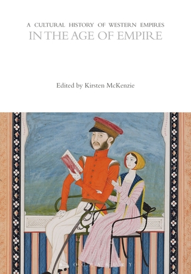A Cultural History of Western Empires in the Age of Empire (The Cultural Histories Series)