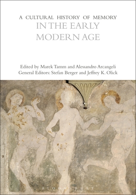 A Cultural History of Memory in the Early Modern Age (The Cultural Histories Series)