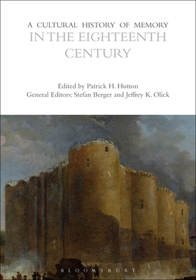 A Cultural History of Memory in the Eighteenth Century (The Cultural Histories Series)