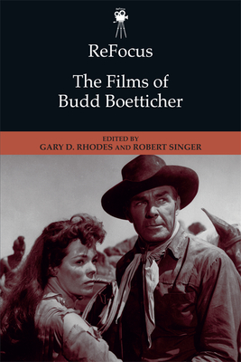Image for ReFocus: The Films of Budd Boetticher (ReFocus: The American Directors Series) ReFocus: The Films of Budd Boetticher (ReFocus: The American Directors Series)