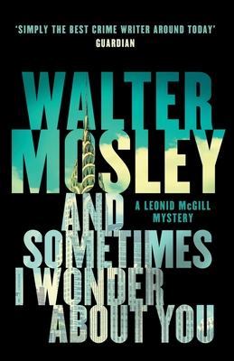 And Sometimes I Wonder About You (The Leonid McGill Mysteries)