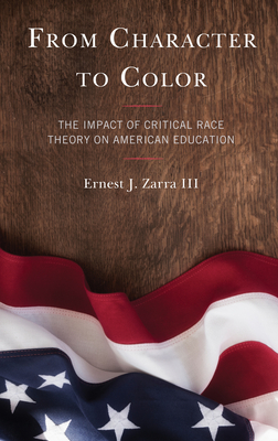 From Character to Color: The Impact of Critical Race Theory on American Education (Inscribed)