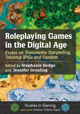 Image for Roleplaying Games in the Digital Age. Essays on Transmedia Storytelling, Tabletop Rpgs and Fandom (Studies in Gaming) Roleplaying Games in the Digital Age. Essays on Transmedia Storytelling, Tabletop Rpgs and Fandom (Studies in Gaming)