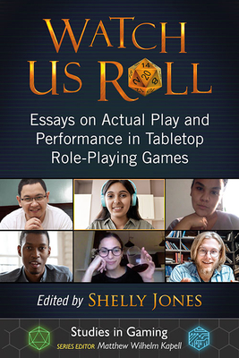 Watch Us Roll. Essays on Actual Play and Performance in Tabletop Role-Playing Games