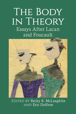 The Body in Theory. Essays after Lacan and Foucault