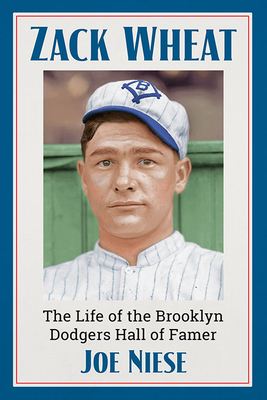 Image for Zack Wheat. the Life of the Brooklyn Dodgers Hall of Famer Zack Wheat. the Life of the Brooklyn Dodgers Hall of Famer
