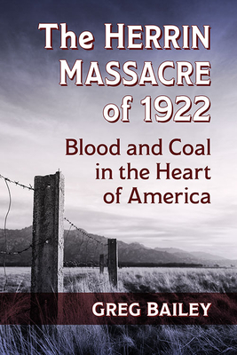 The Herrin Massacre of 1922. Blood and Coal in the Heart of America