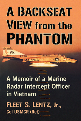 Image for A Backseat View from the Phantom: A Memoir of a Marine Radar Intercept Officer in Vietnam