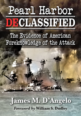 Pearl Harbor Declassified. the Evidence of American Foreknowledge of the Attack