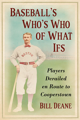 Baseball's Who's Who of What Ifs. Players Derailed En Route to Cooperstown