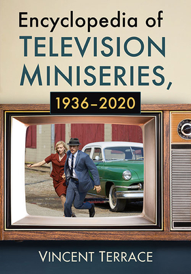Encyclopedia of Television Miniseries, 1936-2020