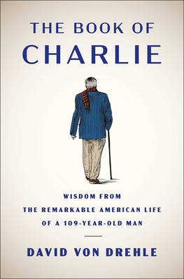 Book of Charlie: Wisdom from the Remarkable American Life of a 109-Year-Old Man