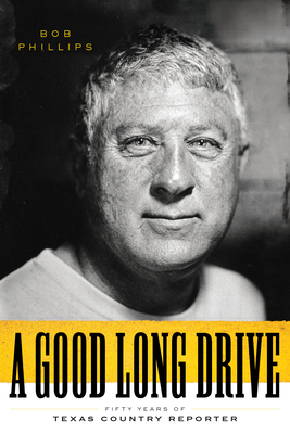 A Good Long Drive: Fifty Years of Texas Country Reporter (Charles N. Prothro Texana)
