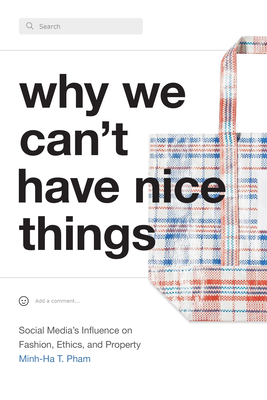Why We Can't Have Nice Things: Social Medias Influence on Fashion, Ethics, and Property