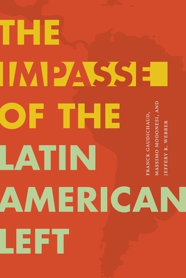The Impasse of the Latin American Left (Radical Amricas)