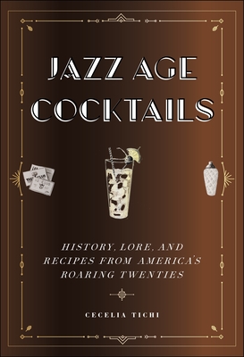 Image for Jazz Age Cocktails: History, Lore, and Recipes from America's Roaring Twenties (Washington Mews Books)