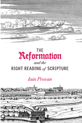 Image for The Reformation and the Right Reading of Scripture The Reformation and the Right Reading of Scripture